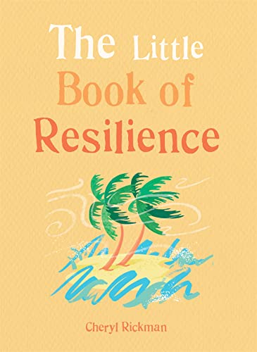 Imagen de archivo de The Little Book of Resilience : Embracing Life's Challenges in Simple Steps a la venta por Better World Books