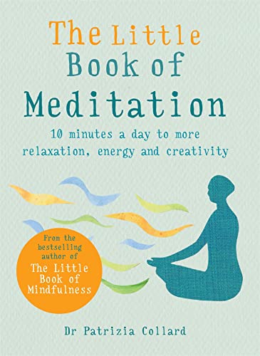 Beispielbild fr The Little Book of Meditation: 10 minutes a day to more relaxation, energy and creativity (The Little Book Series) zum Verkauf von WorldofBooks