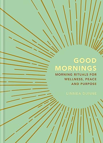 Beispielbild fr Good Mornings: Morning Rituals for Wellness, Peace and Purpose zum Verkauf von SecondSale
