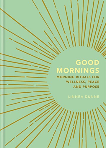 Stock image for Good Mornings: Morning Rituals for Wellness, Peace and Purpose for sale by SecondSale