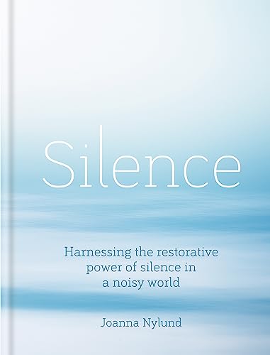 Beispielbild fr Silence: Harnessing the restorative power of silence in a noisy world zum Verkauf von WorldofBooks