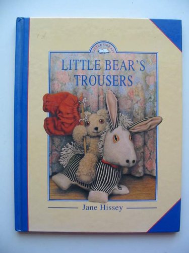 LITTLE BEARS TROUSERS (9781856812221) by Hissey, Jane