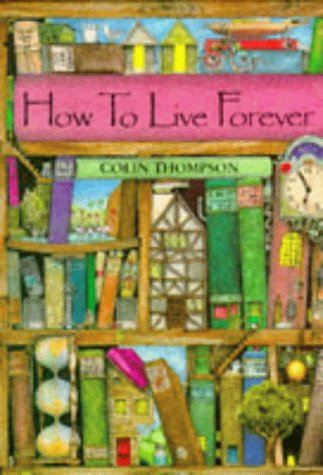 How to Live Forever - Thompson, Colin