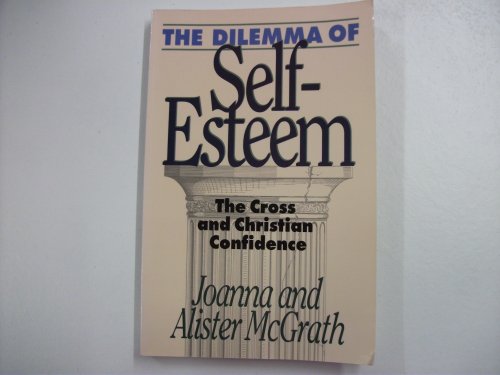Beispielbild fr The Dilemma of Self Esteem: The Cross and Christian Confidence zum Verkauf von Reuseabook