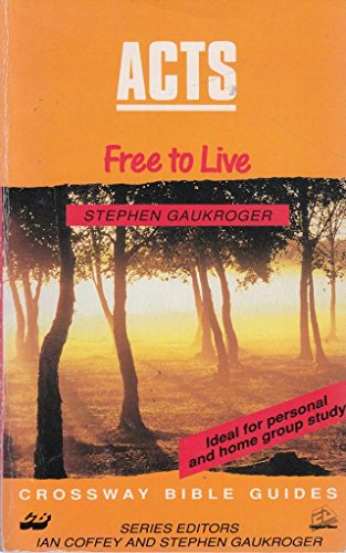 Acts: Free to Live (Crossway Bible Guides) (9781856840378) by Gaukroger, Stephen