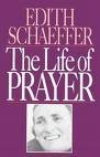 The Life of Prayer (9781856840460) by Edith Schaeffer