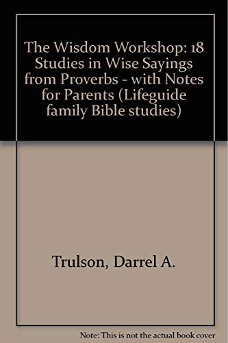 Stock image for The Wisdom Workshop: 18 Studies in Wise Sayings from Proverbs - with Notes for Parents (Lifeguide family Bible studies) for sale by Goldstone Books