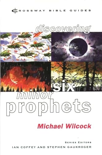 Beispielbild fr Discovering Six Minor Prophets: Understanding the Signs of the Times (Crossway Bible Guides) zum Verkauf von WorldofBooks