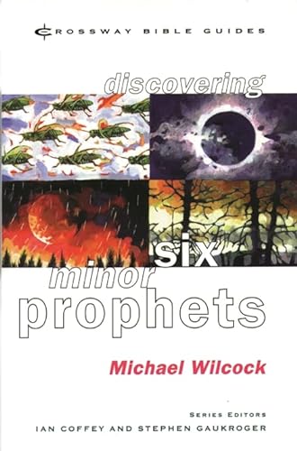 Stock image for Discovering Six Minor Prophets: Understanding the Signs of the Times (Crossway Bible Guides) for sale by WorldofBooks