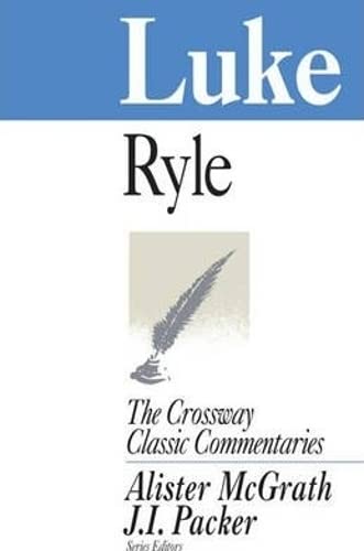 Luke (The Crossway Classic Commentaries) (9781856841450) by J.C. Ryle