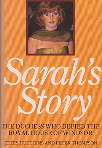 Imagen de archivo de Sarah's Story: The Duchess Who Defied the Royal House of Windsor a la venta por HPB-Diamond