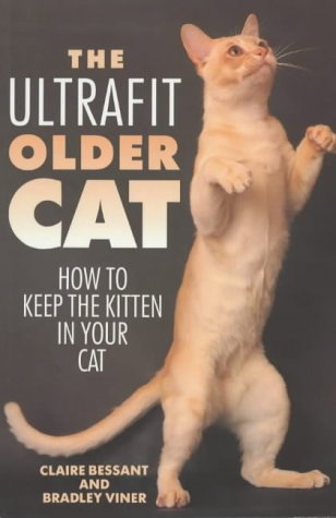 Imagen de archivo de The Ultrafit Older Cat: How to Keep the Kitten in Your Cat a la venta por WorldofBooks