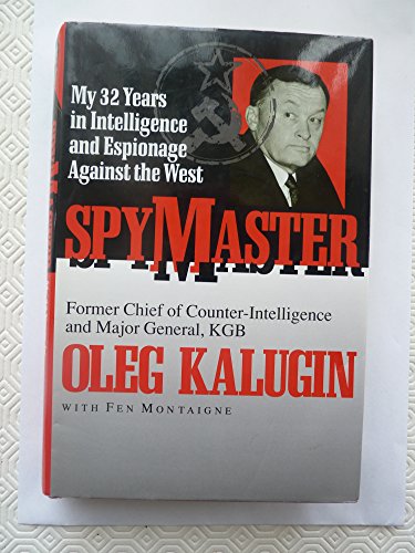 Spymaster: My 32 Years in Intelligence and Espionage Against the West (9781856850711) by Oleg Kalugin; Fen Montaigne