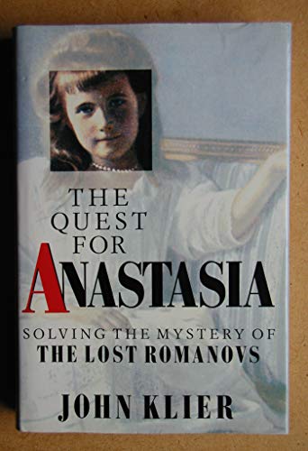 Beispielbild fr THE QUEST FOR ANASTASIA; SOLVING THE MYSTERY OF THE LOST ROMANOVS. zum Verkauf von Cambridge Rare Books