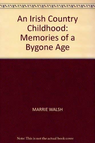 Stock image for An Irish Country Childhood: Memories of a Bygone Age for sale by WorldofBooks