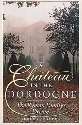 Stock image for A Chateau in the Dordogne: The Ryman Family's Dream for sale by WorldofBooks