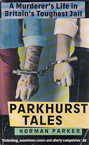 Stock image for Parkhurst Tales: Behind the Locked Gates of Britain's Toughest Jails for sale by WorldofBooks