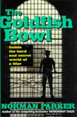 Imagen de archivo de The Goldfish Bowl: Inside the Hard and Secret World of a Lifer a la venta por WorldofBooks