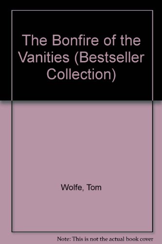 The Bonfire of the Vanities (Bestseller Collection) (9781856862875) by Tom Wolfe