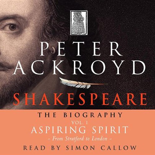 Stock image for Shakespeare - The Biography: Vol I: Aspiring Spirit for sale by WorldofBooks