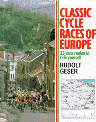 Imagen de archivo de Classic Cycle Races of Europe 23 Race Routes to Ride Yourself a la venta por David's Books