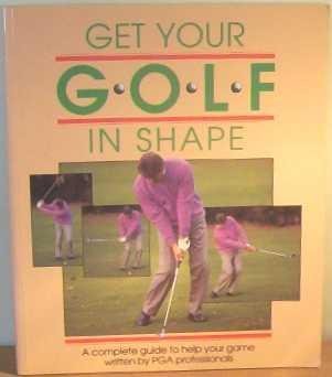 Beispielbild fr Get Your Golf in Shape: A Complete Guide to Improving Your Game zum Verkauf von AwesomeBooks