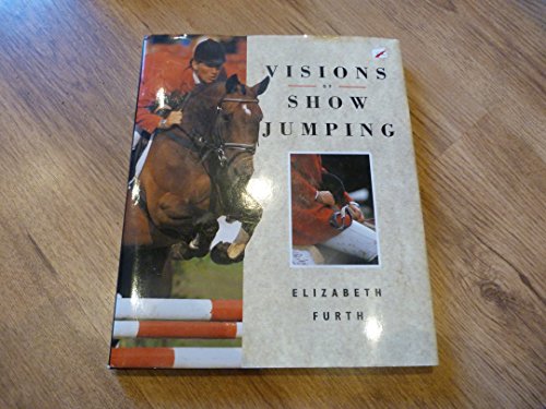 Stock image for Visions of Show Jumping for sale by Goldstone Books