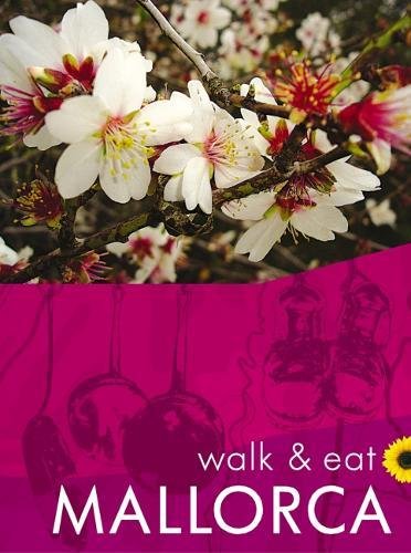 Imagen de archivo de Mallorca Walk & Eat Sunflower Guide: Walks, Restaurants, Rec: Walks, restaurants and recipes (Sunflower Walk & Eat Guide) a la venta por WorldofBooks