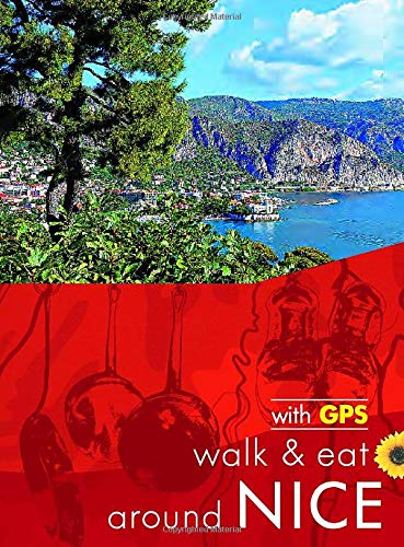 Beispielbild fr Nice Walk & Eat Sunflower Guide: Walks, Restaurants, Recipes: Walks, restaurants and recipes (Sunflower Walk & Eat Guide) zum Verkauf von WorldofBooks