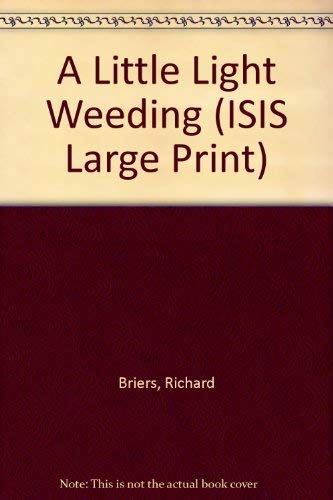 9781856950381: A Little Light Weeding: Evergreen Reading for the Perennial Gardener (ISIS Large Print S.)