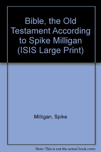 Imagen de archivo de Bible, the Old Testament According to Spike Milligan (ISIS Large Print S.) a la venta por Goldstone Books