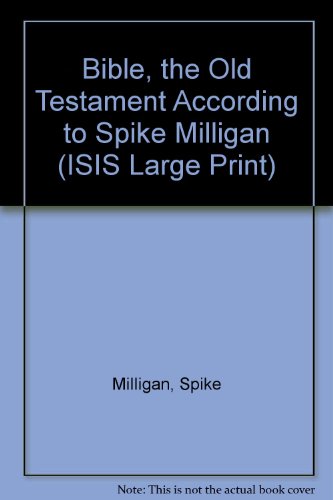 Stock image for Bible, the Old Testament According to Spike Milligan (ISIS Large Print S.) for sale by Goldstone Books