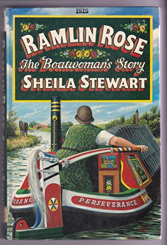 Ramlin Rose: The Boatwoman's Story, the Life of Boatwomen Based on Interviews (9781856950435) by Stewart, Sheila