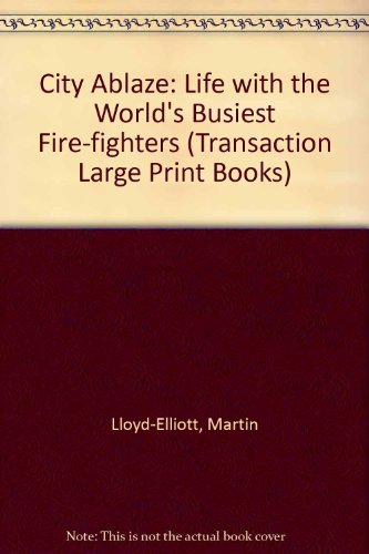 Stock image for City Ablaze: Life With the World's Busiest Fire-Fighters (Transaction Large Print Books) for sale by Cheryl's Books