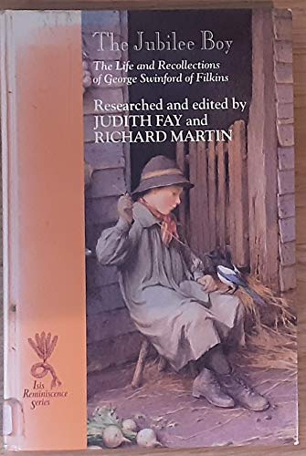 The Jubilee Boy: The Life and Recollections of George Swinford of Filkins (Isis Reminiscence Series) (9781856951166) by Fay, Judith; Martin, Richard