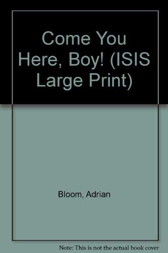 Stock image for Come You Here, Boy! (ISIS Large Print S.) for sale by AwesomeBooks