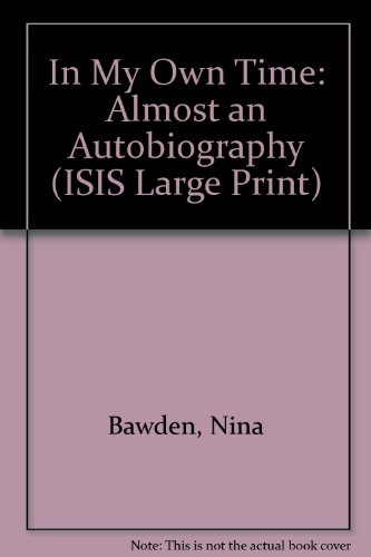 In My Own Time: Almost an Autobiography (ISIS Large Print) (9781856951388) by Bawden, Nina