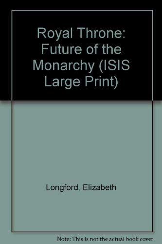 9781856951418: Royal Throne: Future of the Monarchy (ISIS Large Print S.)