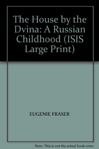 9781856951524: The House by the Dvina: A Russian Childhood (ISIS Large Print S.)