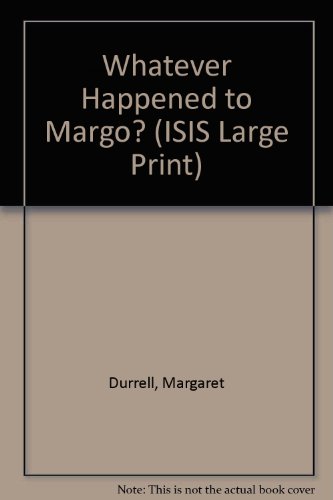Stock image for Whatever Happened to Margo? (ISIS Large Print S.) Durrell, Margaret for sale by The Readerz3 Warehouse