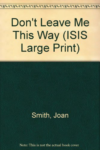 9781856953498: Don't Leave Me This Way (ISIS Large Print S.)