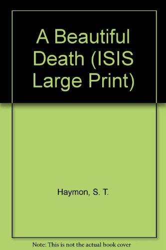 A Beautiful Death (ISIS Large Print) (9781856953825) by S.T. Haymon