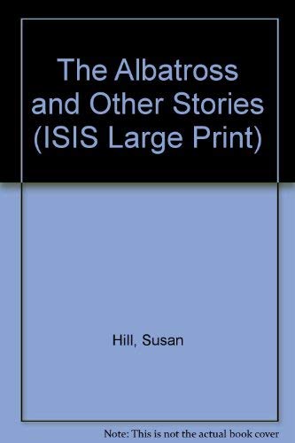 The Albatross and Other Stories (Transaction Large Print Books) (9781856953832) by Hill, Susan