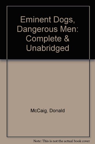 Complete & Unabridged (Eminent Dogs, Dangerous Men) (9781856956505) by McCaig, Donald