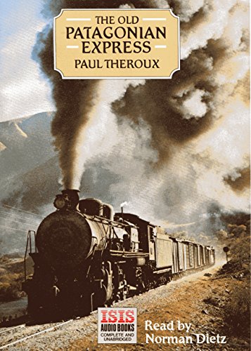 Old Patagonian Express: Complete & Unabridged: By Train Through the Americas (9781856956802) by Theroux, Paul