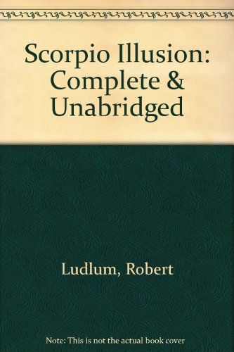 Scorpio Illusion: Complete & Unabridged (9781856957748) by Ludlum, Robert