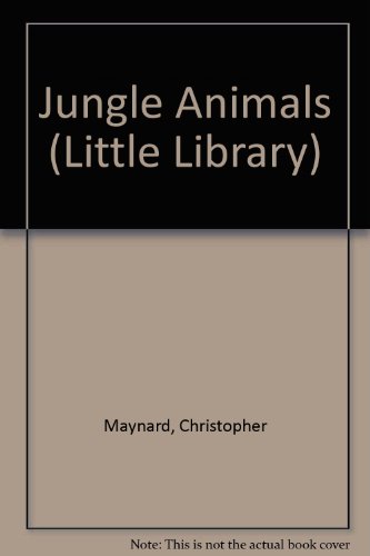 Jungle Animals (Little Library) (9781856970174) by Christopher Maynard