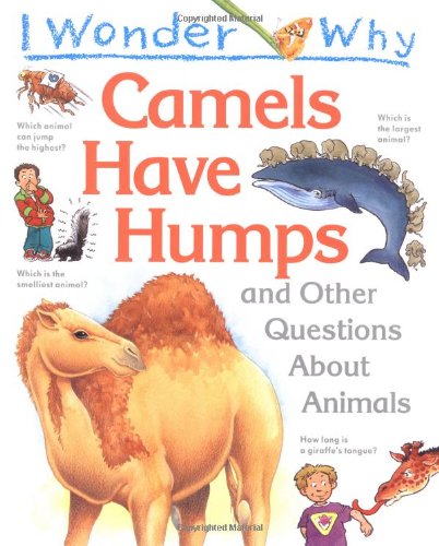 Beispielbild fr I Wonder Why Camels Have Humps and Other Questions About Animals zum Verkauf von Wonder Book