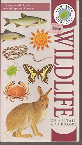 Imagen de archivo de Kingfisher Field Guide to the Wildlife of Britain and Europe (Kingfisher field guides) a la venta por Reuseabook