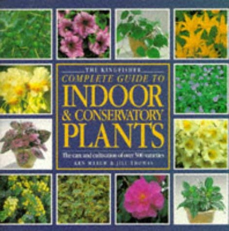 9781856971539: Kingfisher Complete Guide to Indoor and Conservatory Plants (Larousse complete guides)
